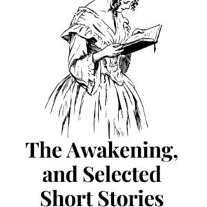 The Awakening, and Selected Short Stories